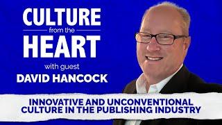 Innovative and Unconventional Culture in the Publishing Industry featuring David Hancock