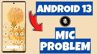 How to Fix Mic Problem Android 13 || Android 13 mic not working 2023