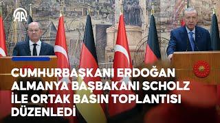 Cumhurbaşkanı Erdoğan, Almanya Başbakanı Scholz ile ortak basın toplantısı düzenledi