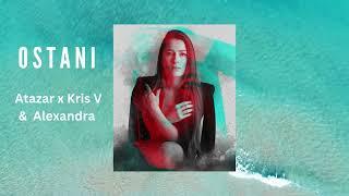Atazar x Kris V & Alexandra Ivanova - Ostani