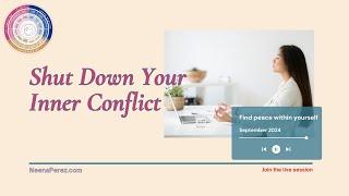 Shut Down The Inner Conflict | Straight Talk with Neena Perez