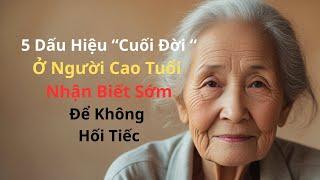 5 Dấu Hiệu Cuối Đời Ở Người Cao Tuổi – Nhận Biết Sớm Để Không Hối Tiếc