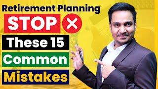 Retirement Planning:  Stop Making These 15 Mistakes |By Anil Insights