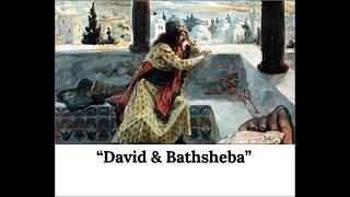 "David & Bathsheba" [2 Samuel 11 : 1 - 12 : 31] - David Sims