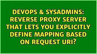 Reverse proxy server that lets you explicitly define mapping based on request URI?