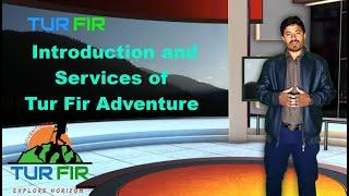 Introduction of Tur Fir Adventures and All of our Services