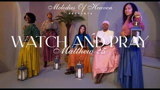 Watch And Pray | Matthew 25 - Chanelle, Amanda, Zynia, Kachael & Mereani (Official Music Video)