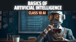 CLASS 10: Basics of Artificial Intelligence | AI 417 | CBSE 2024 | Aakash Singh