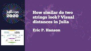 JuliaCon 2020 | How similar do two strings look? Visual distances in Julia | Eric P. Hanson