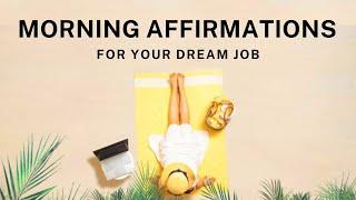 Manifest Your DREAM JOB Today! - Positive Morning Affirmations