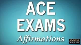 Ace Your Exams and Tests - Powerful Positive Affirmations for Exams