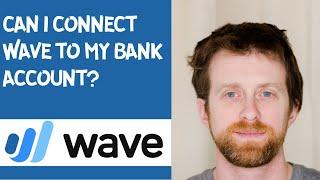 Can I connect Wave to my bank account?