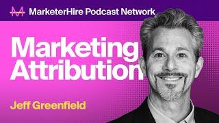 Jeff Greenfield on Marketing Attribution