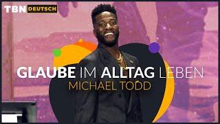 Michael Todd: Entdecke, warum Glauben der Schlüssel zu deiner Bestimmung ist! | TBN Deutsch