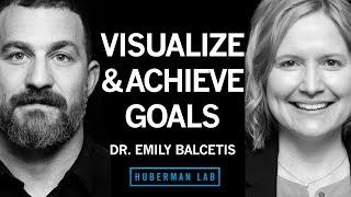 Dr. Emily Balcetis: Tools for Setting & Achieving Goals | Huberman Lab Podcast #83