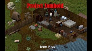 Project Zomboid: Base Building 14: The Episode Where I Spend Too Much Time Moving Pigs Around