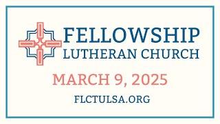 Worship at Fellowship Lutheran Church in Tulsa, OK on Sunday, March 9, 2025