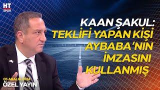 Kaan Şakul, Sahte İmzalı Teklif Belgesi Hakkında Konuştu - Özel Yayın