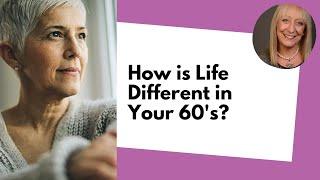 How Does Being 60 Feel Different Than Being 50?