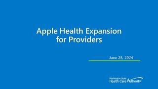 Apple Health Expansion Immigrant Health Webinar for Providers - June 25, 2024