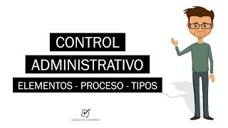 ¿Qué es Control Administrativo? | Concepto, Elementos, Procesos y Tipos