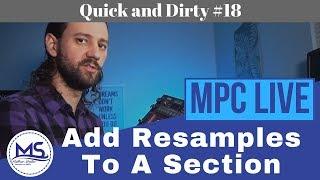 MPC LIVE Adding Resampled sounds to 'A Section' (Quick and Dirty #18)