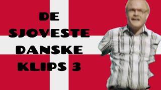 DE SJOVESTE DANSKE KLIPS 3