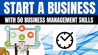 Start a Business in 2025 | With 50 Business Management Skills