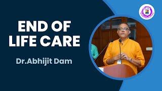 End of Life Care : Dr Abhijit Dam