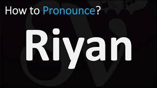 How to Pronounce Riyan? (CORRECTLY)