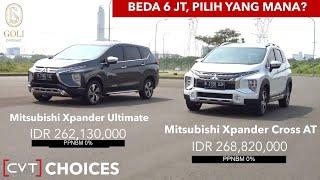 BEDA CUMA 6 JUTA! PILIH XPANDER ULTIMATE ATAU XPANDER CROSS YA?