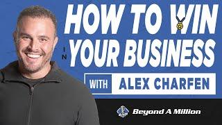 How To Win In Your Business with Alex Charfen