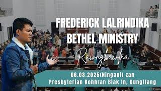 Federick Lalrindika, Bethel Ministry Rawngbawlna 06.03.2025(Ningani) zan inkhawm