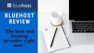 Bluehost Review - The Best Web Hosting Provider Right Now