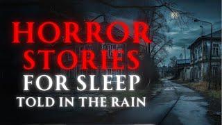 Adult Horror Stories to Relax / Sleep | With Rain Sounds. Terrifying Tales (9 HOURS) Vol 9