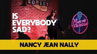 Is Everybody Sad? | Nancy Jean Naly | Stand Up Comedy