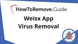 Weisx App Virus Removal