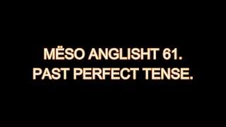 MESO ANGLISHT 61. PAST PERFECT TENSE.