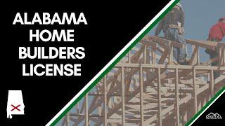 The Complete Alabama Home Builder's License Guide - Roadmap for Residential Construction Contractors