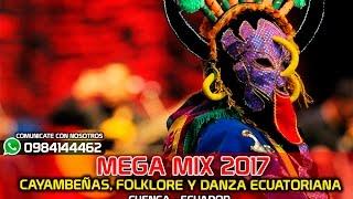 MegaMix 2017 Cayambeñas, Folklore & Danza Ecuatoriana 100% Bailables