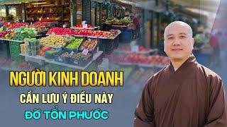 Người kinh doanh buôn bán LƯU Ý ĐIỀU NÀY đỡ tổn phước - Thầy Thích Pháp Hòa