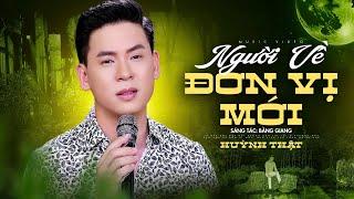 Người Về Đơn Vị Mới - Huỳnh Thật | MV Nhạc Vàng Xưa Hải Ngoại Mới Nhất