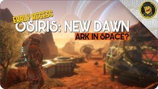 Early Access | Osiris: New Dawn | ARK in Space? (Osiris: New Dawn Gameplay)