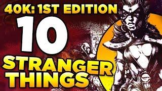 40K 1ST EDITION - 10 STRANGER THINGS | WARHAMMER 40,000 Lore / History