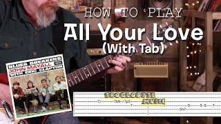 How to Play All Your Love - with Tab -  John Mayall and the Blues Breakers with Eric Clapton