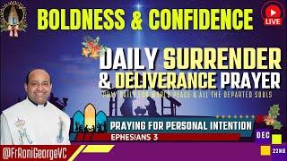 Boldness & Confidence | Surrender & Deliverance Prayer by Fr.Roni George VC | Dec 22