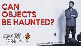 Can Objects Be Haunted?
