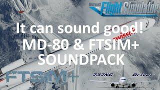 It can sound good! FTSIM+ Soundpack for FlytheMaddog, first look!