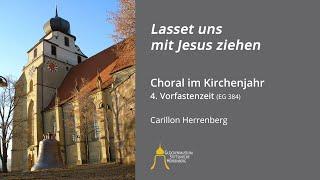 Kirchenjahr – 4. Vorfastenzeit: Lasset uns mit Jesus ziehen, Carillon Herrenberg