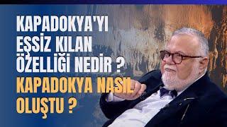 Kapadokya'yı Eşsiz Kılan Özelliği Nedir ? Kapadokya Nasıl Oluştu ?